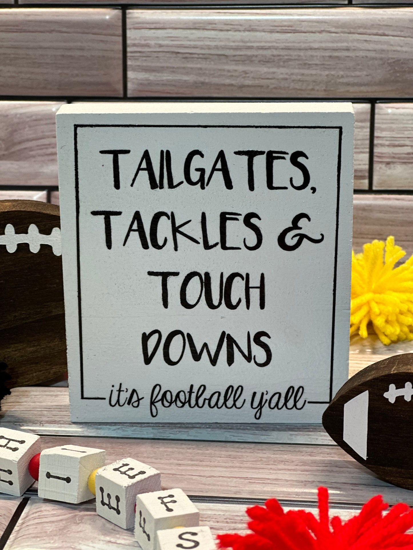 Tailgates, Tackles & Touchdowns Wooden Sign